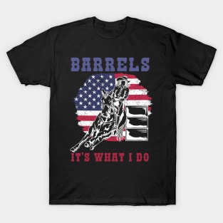 Barrels It's What I DO I Horseback Riding T-Shirt